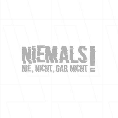 T-Shirt "Niemals, nie, nicht, gar nicht!"